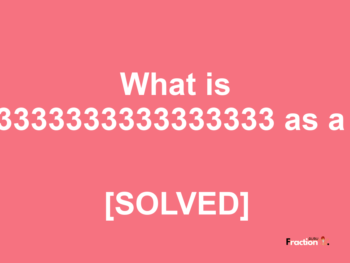 0.083333333333333333 as a fraction