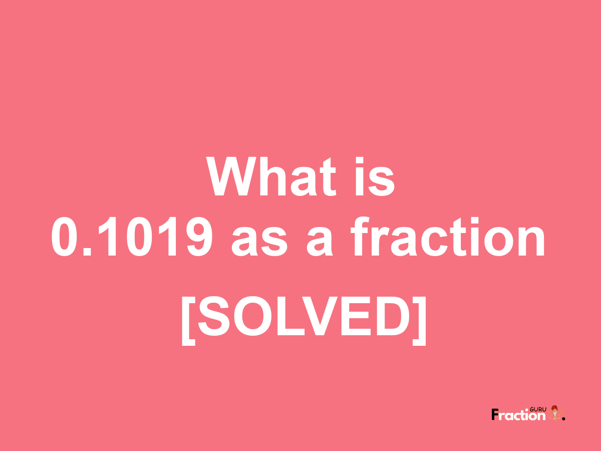 0.1019 as a fraction