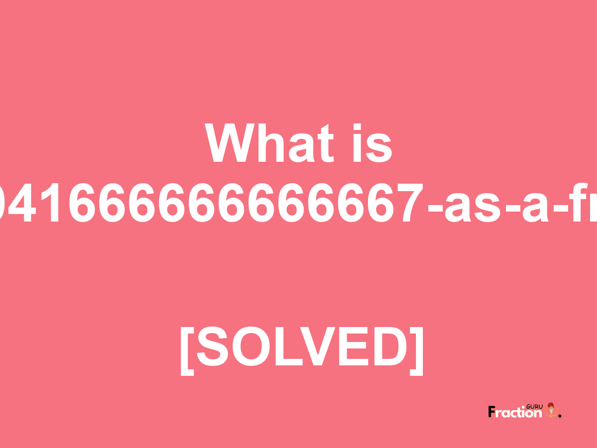 0.1041666666666667 as a fraction