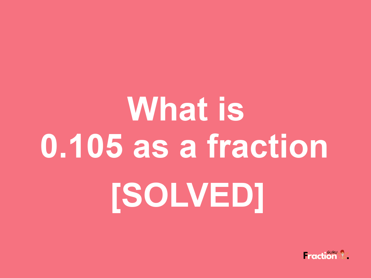 0.105 as a fraction