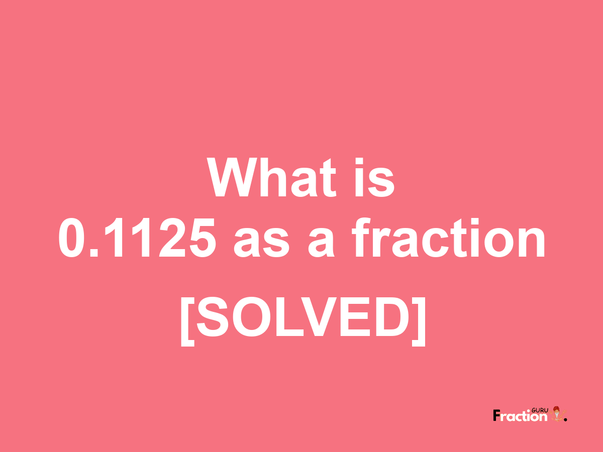 0.1125 as a fraction