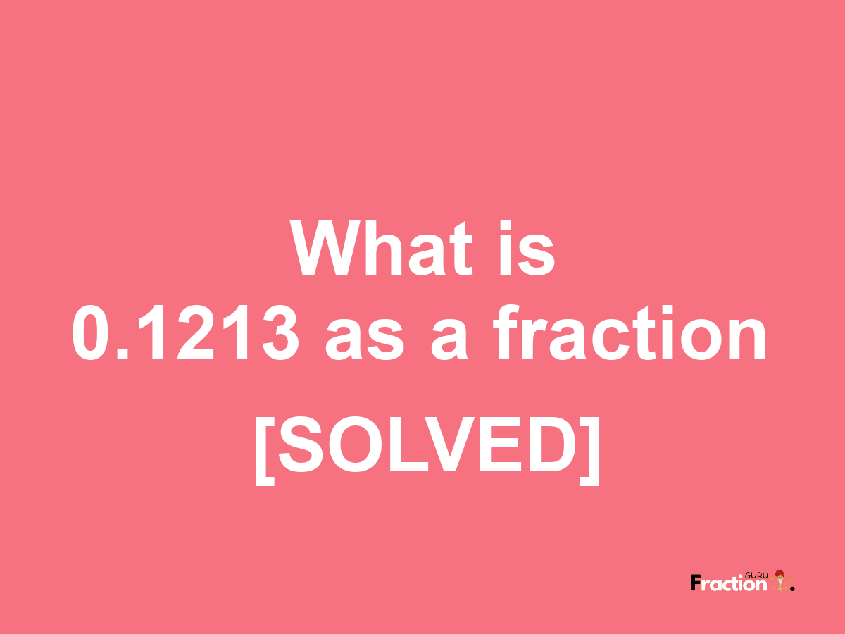 0.1213 as a fraction