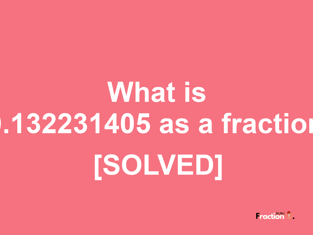 0.132231405 as a fraction