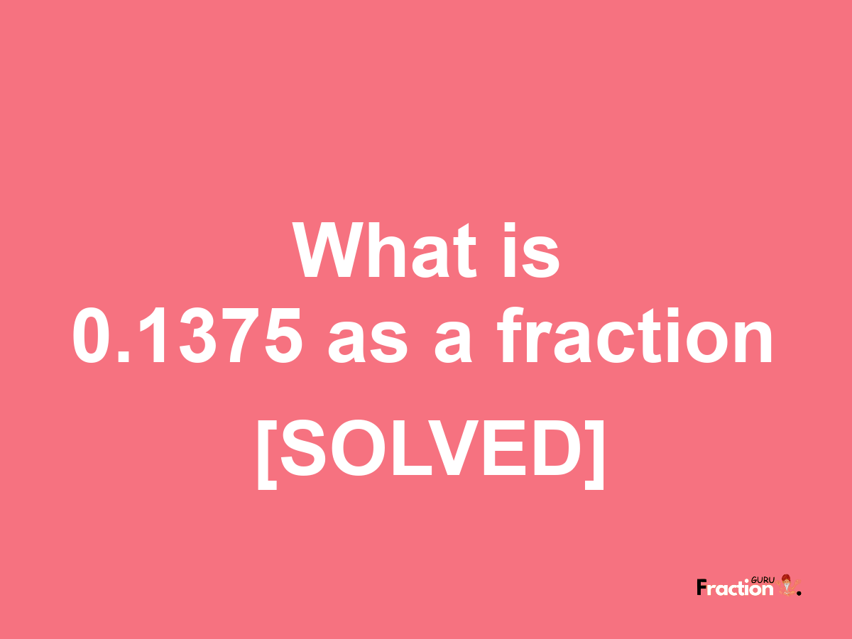 0.1375 as a fraction