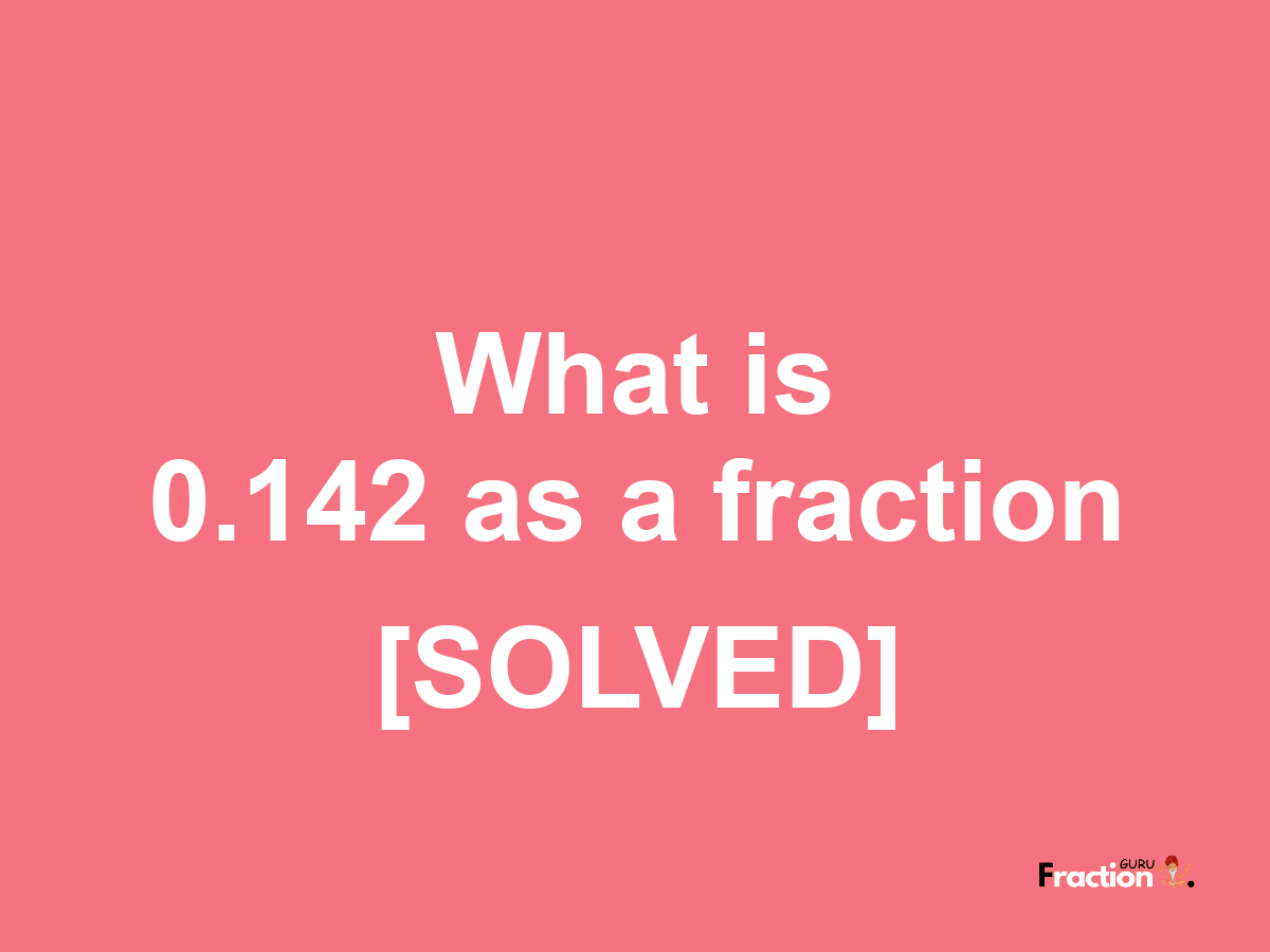 0.142 as a fraction