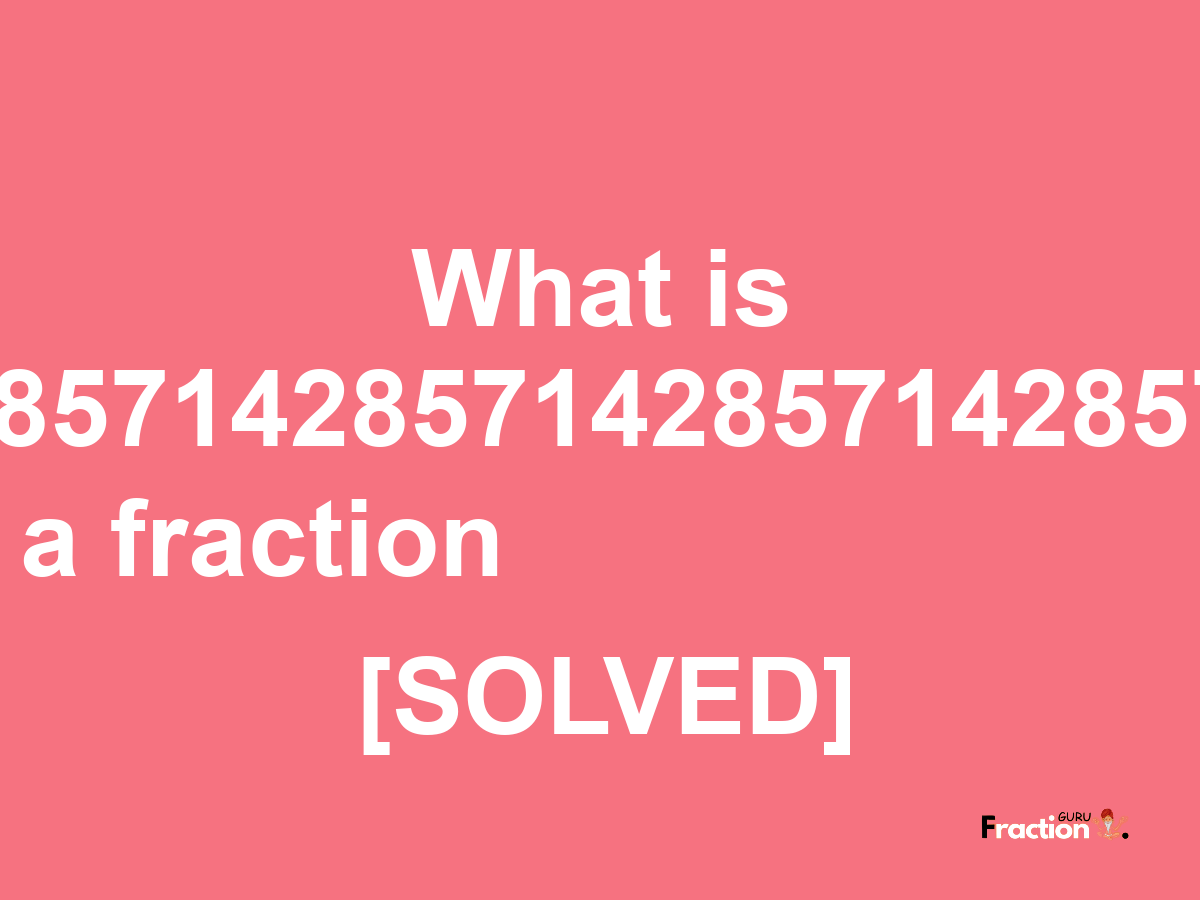 0.142857142857142857142857142857 as a fraction