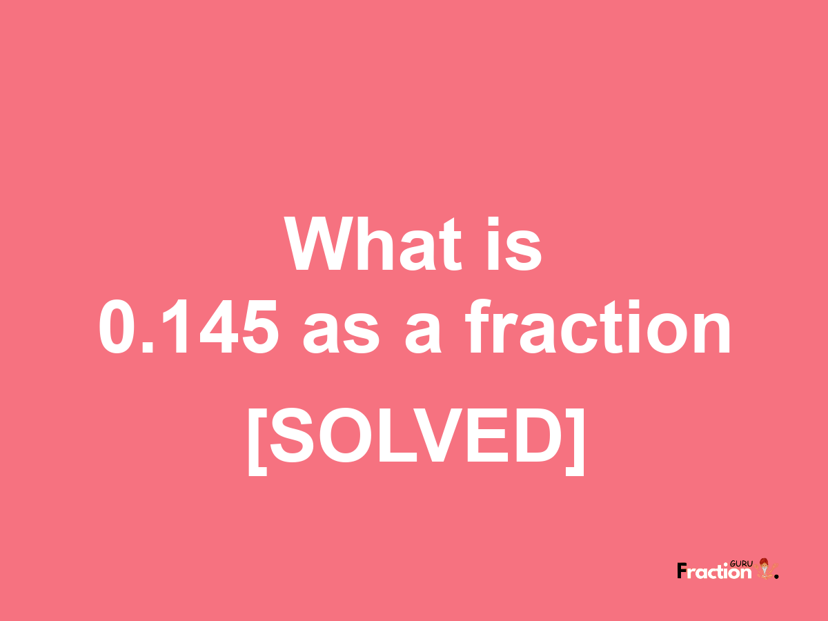 0.145 as a fraction