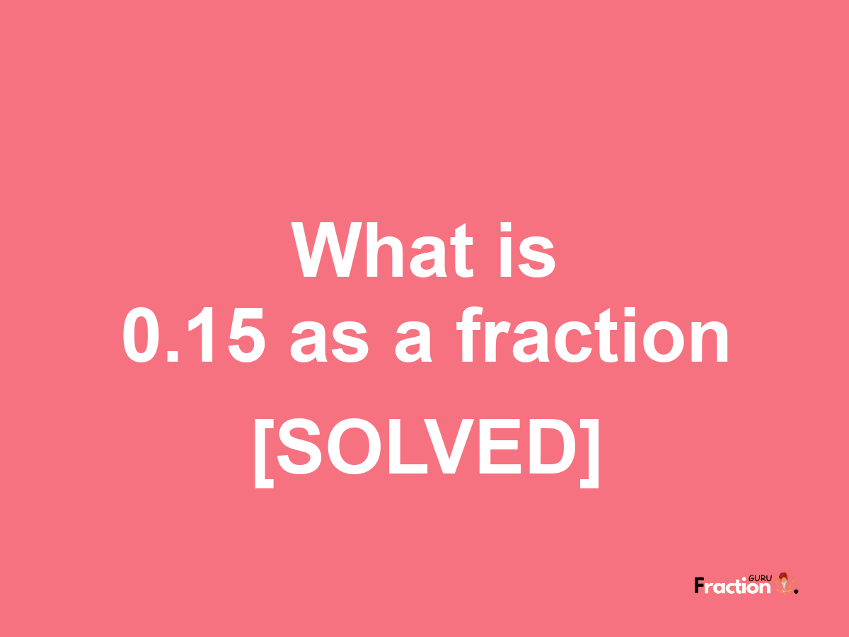 0.15 as a fraction