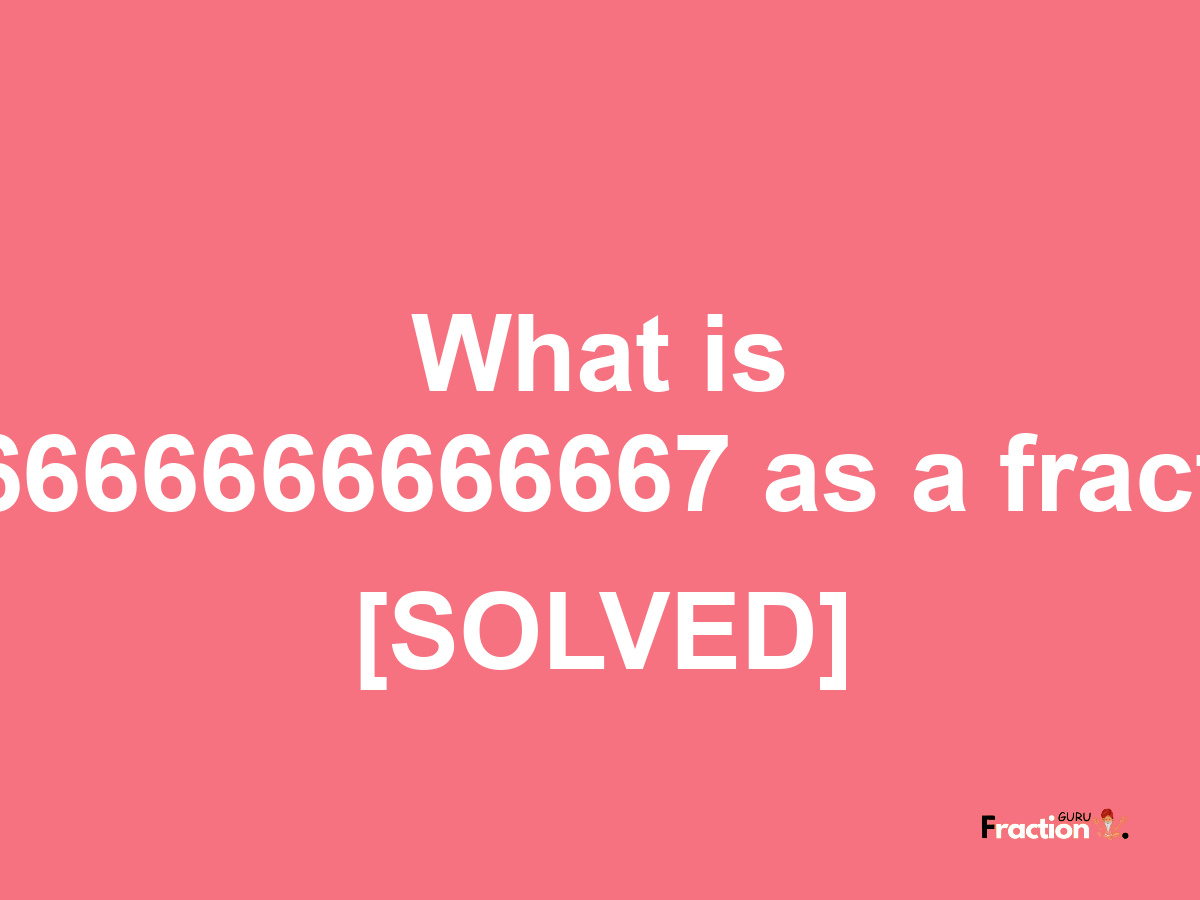 0.16666666666667 as a fraction