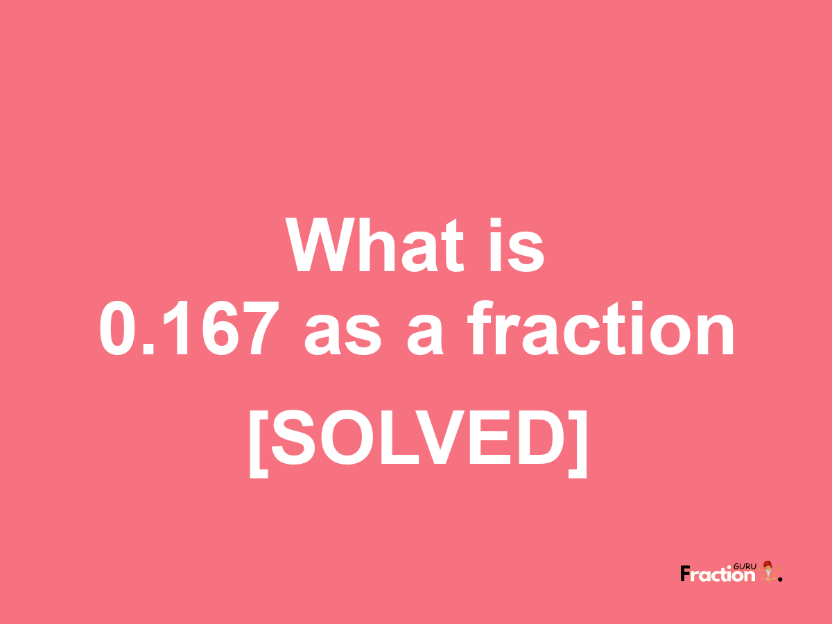 0.167 as a fraction