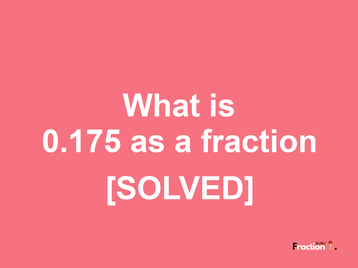 0.175 as a fraction
