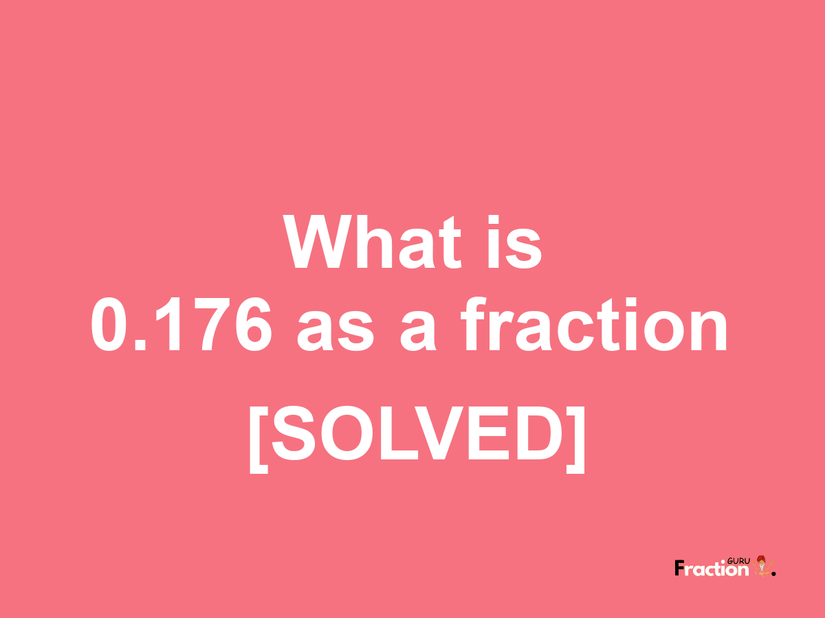 0.176 as a fraction