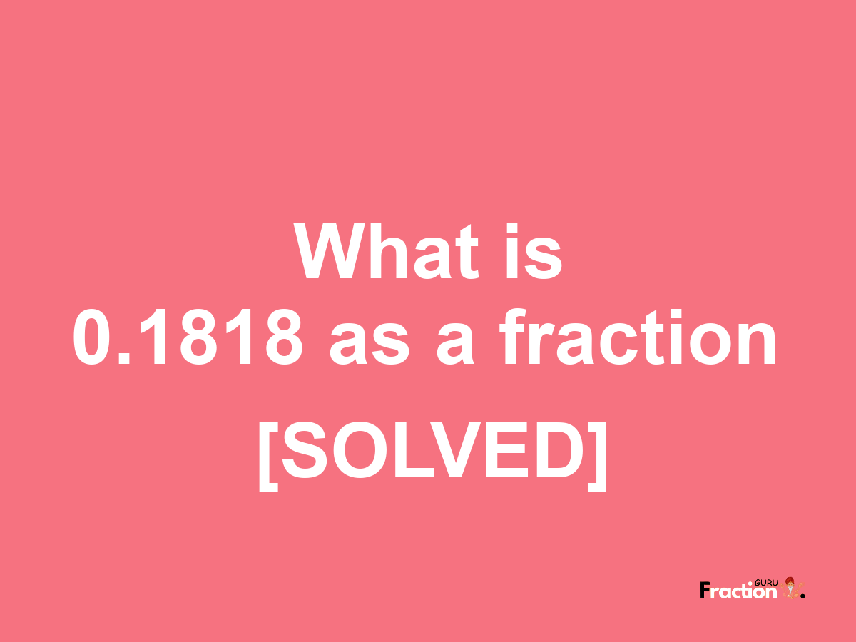 0.1818 as a fraction