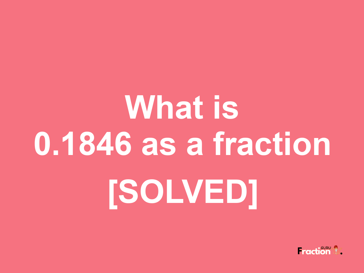 0.1846 as a fraction