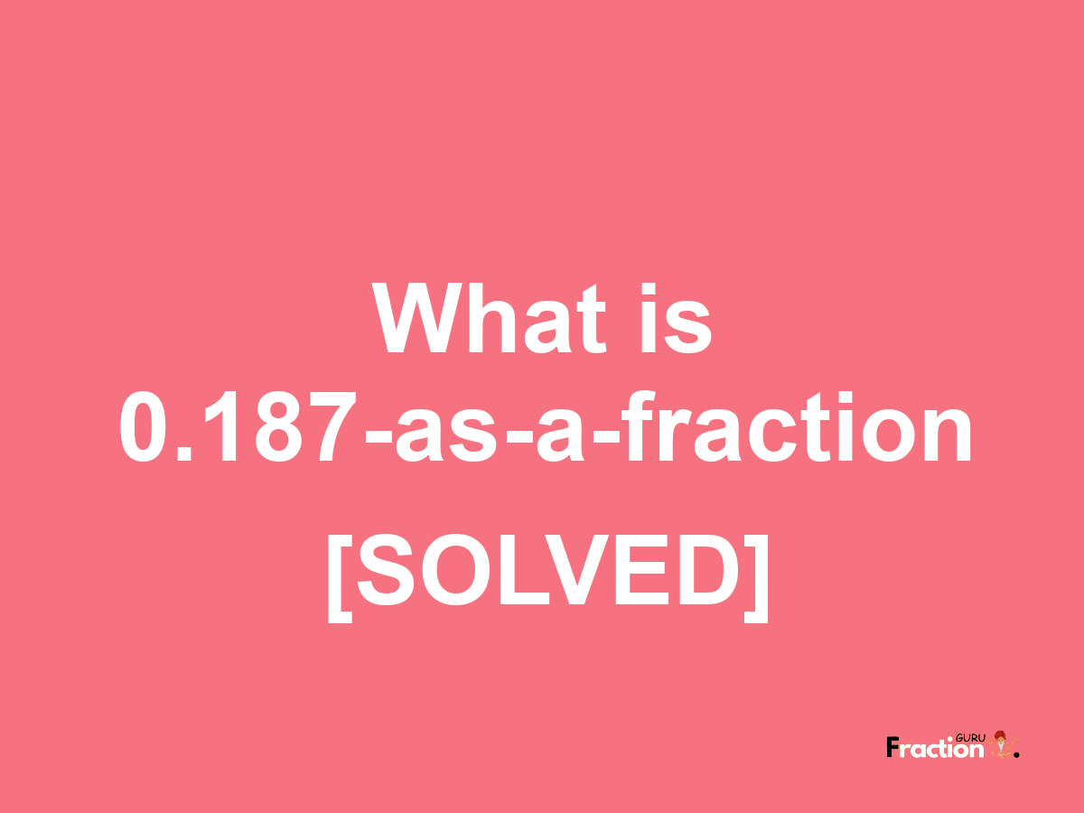 0.187 as a fraction