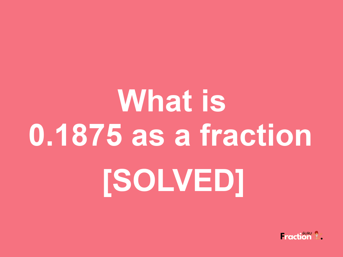 0.1875 as a fraction