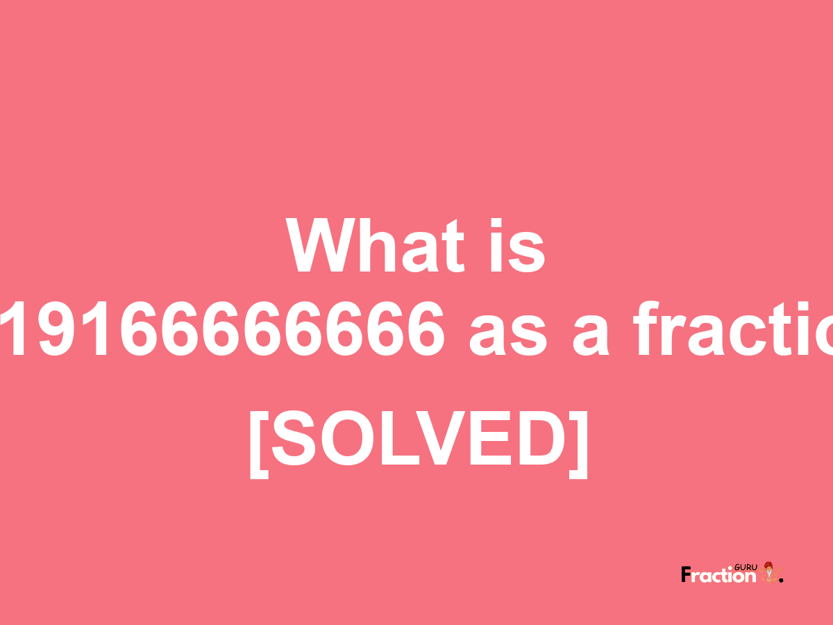 0.19166666666 as a fraction