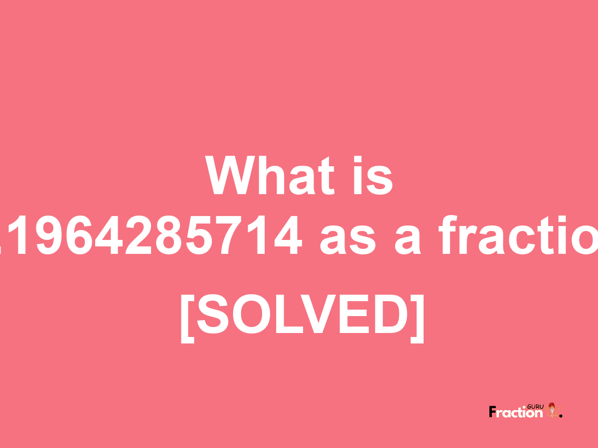 0.1964285714 as a fraction