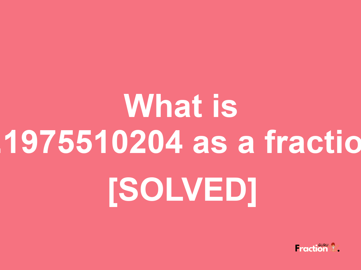 0.1975510204 as a fraction