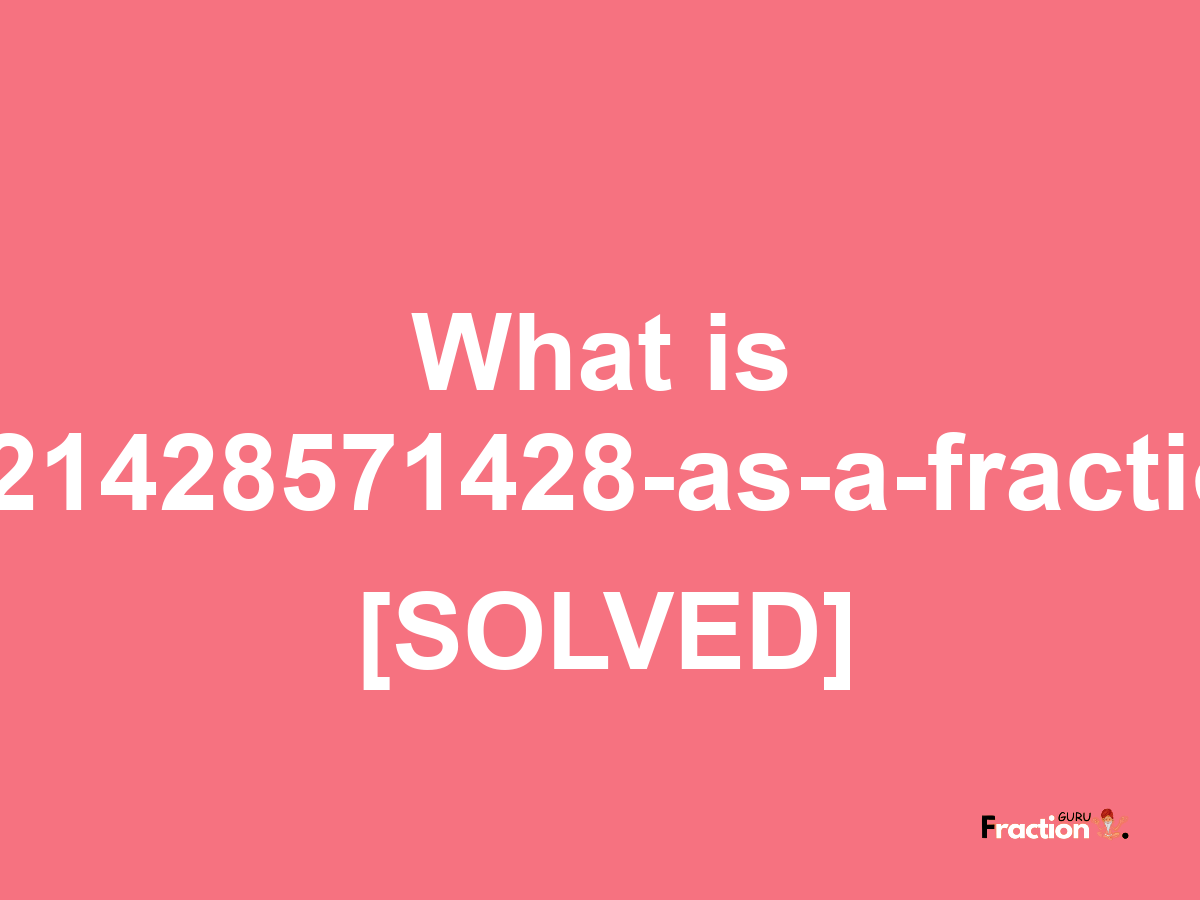 0.21428571428 as a fraction