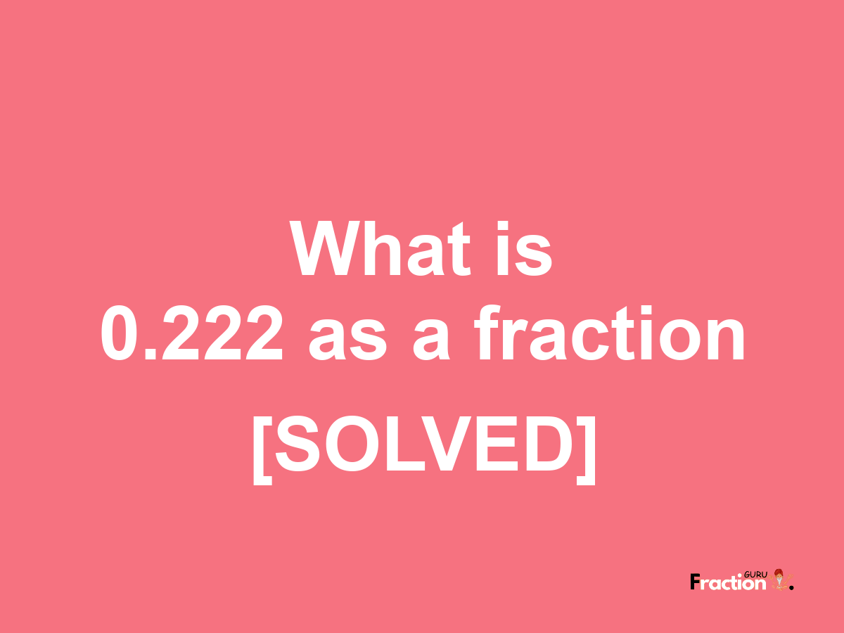 0.222 as a fraction