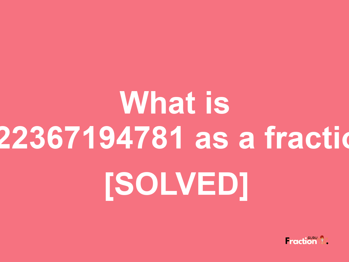 0.22367194781 as a fraction