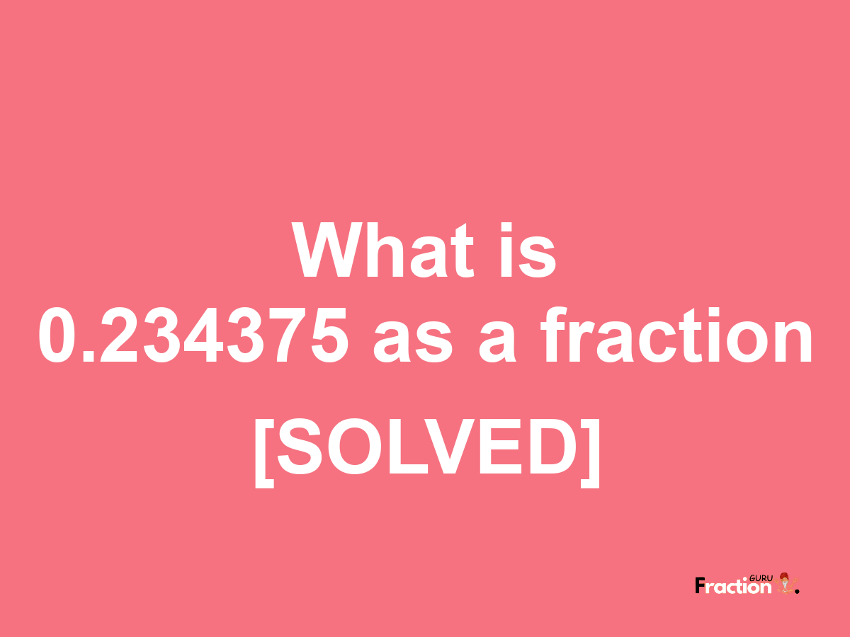 0.234375 as a fraction