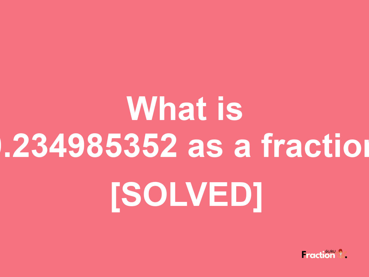 0.234985352 as a fraction