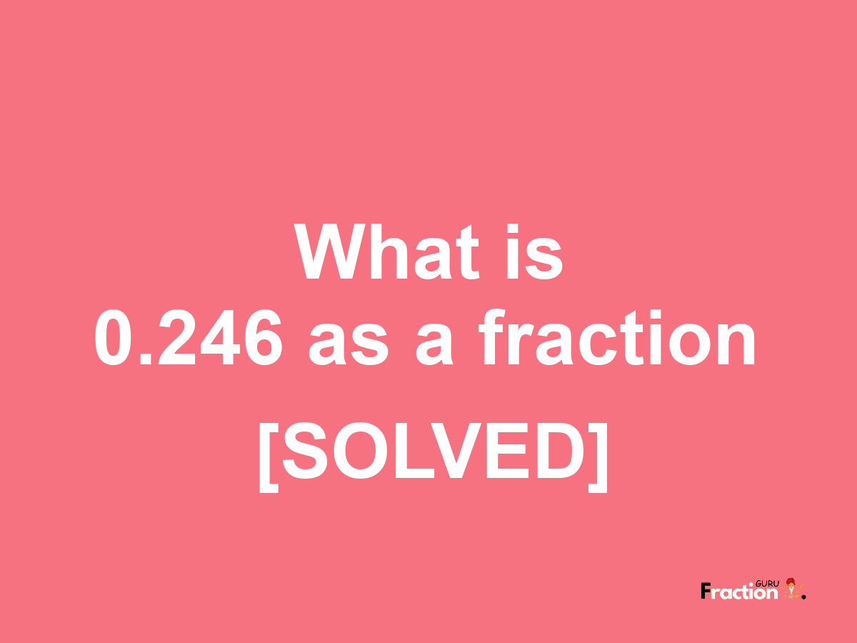 0.246 as a fraction