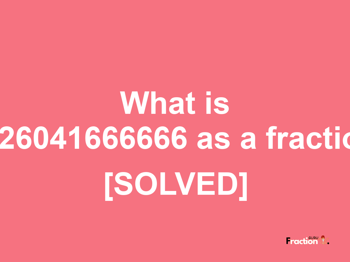 0.26041666666 as a fraction