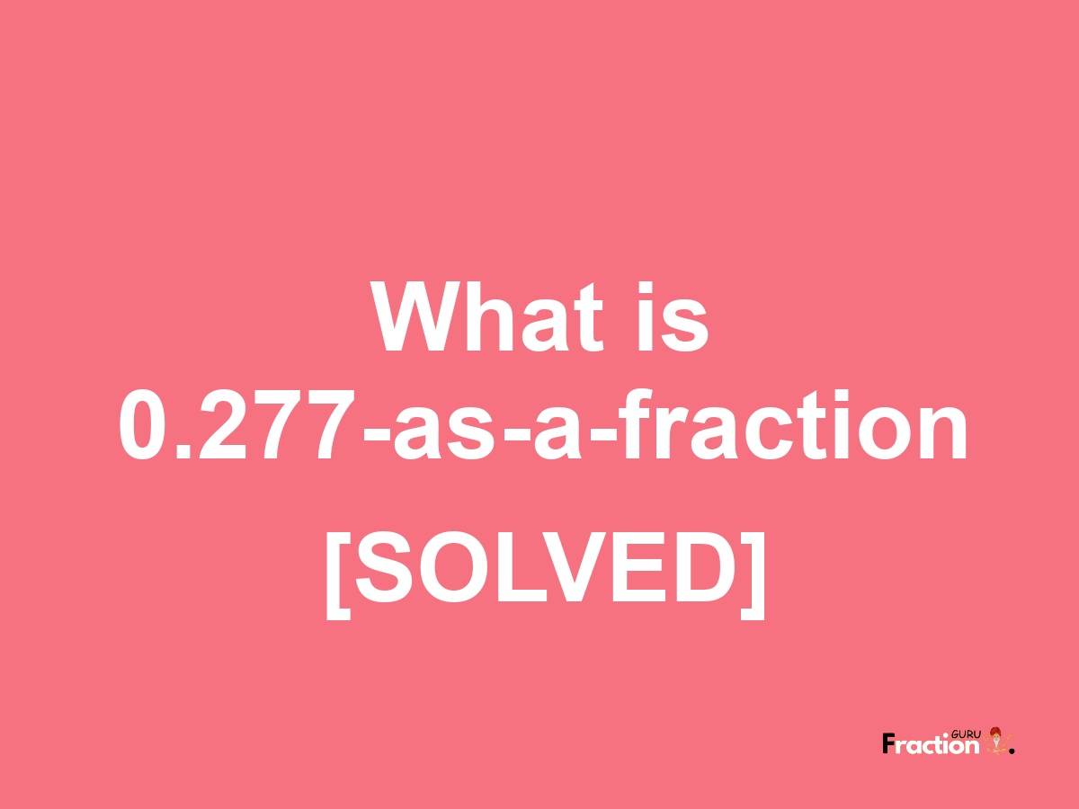 0.277 as a fraction