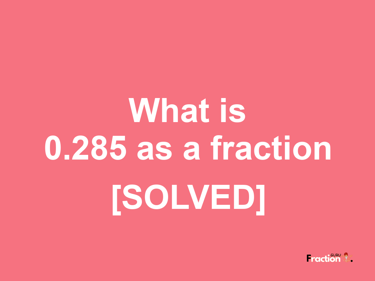 0.285 as a fraction