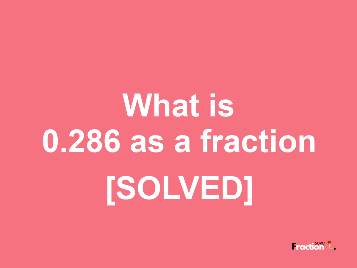 0.286 as a fraction