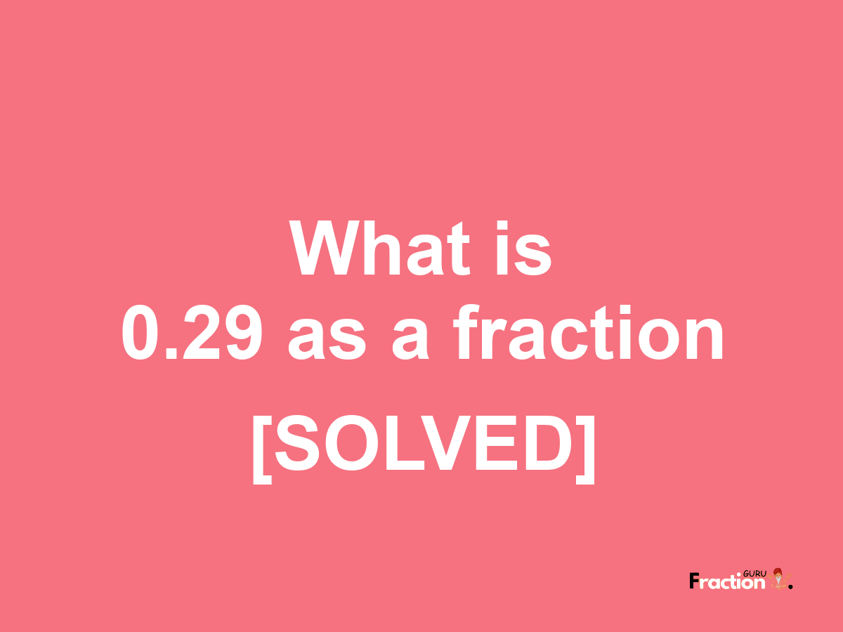 0.29 as a fraction