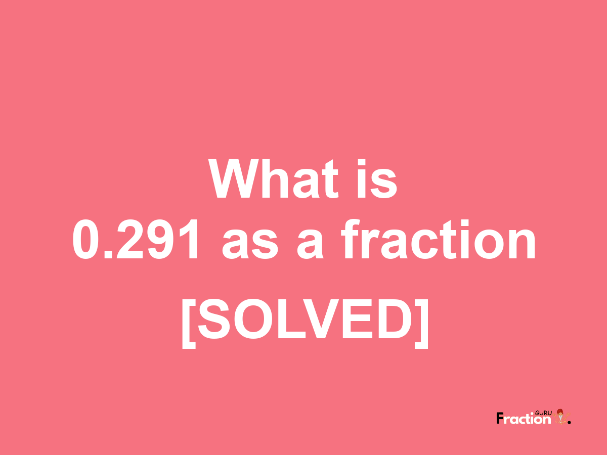 0.291 as a fraction