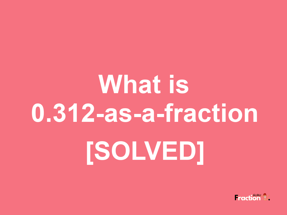 0.312 as a fraction