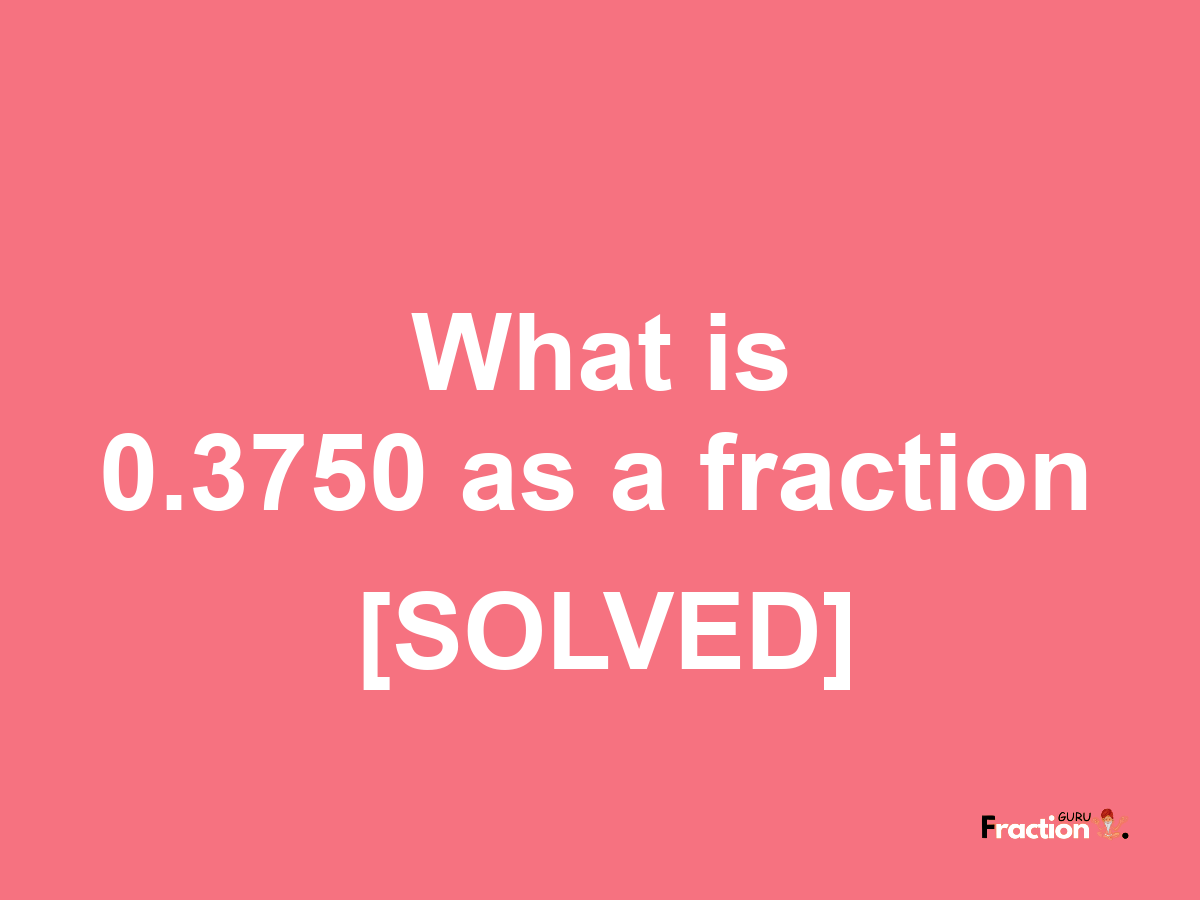 0.3750 as a fraction