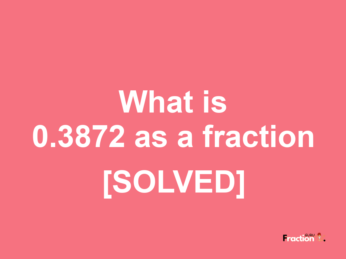 0.3872 as a fraction
