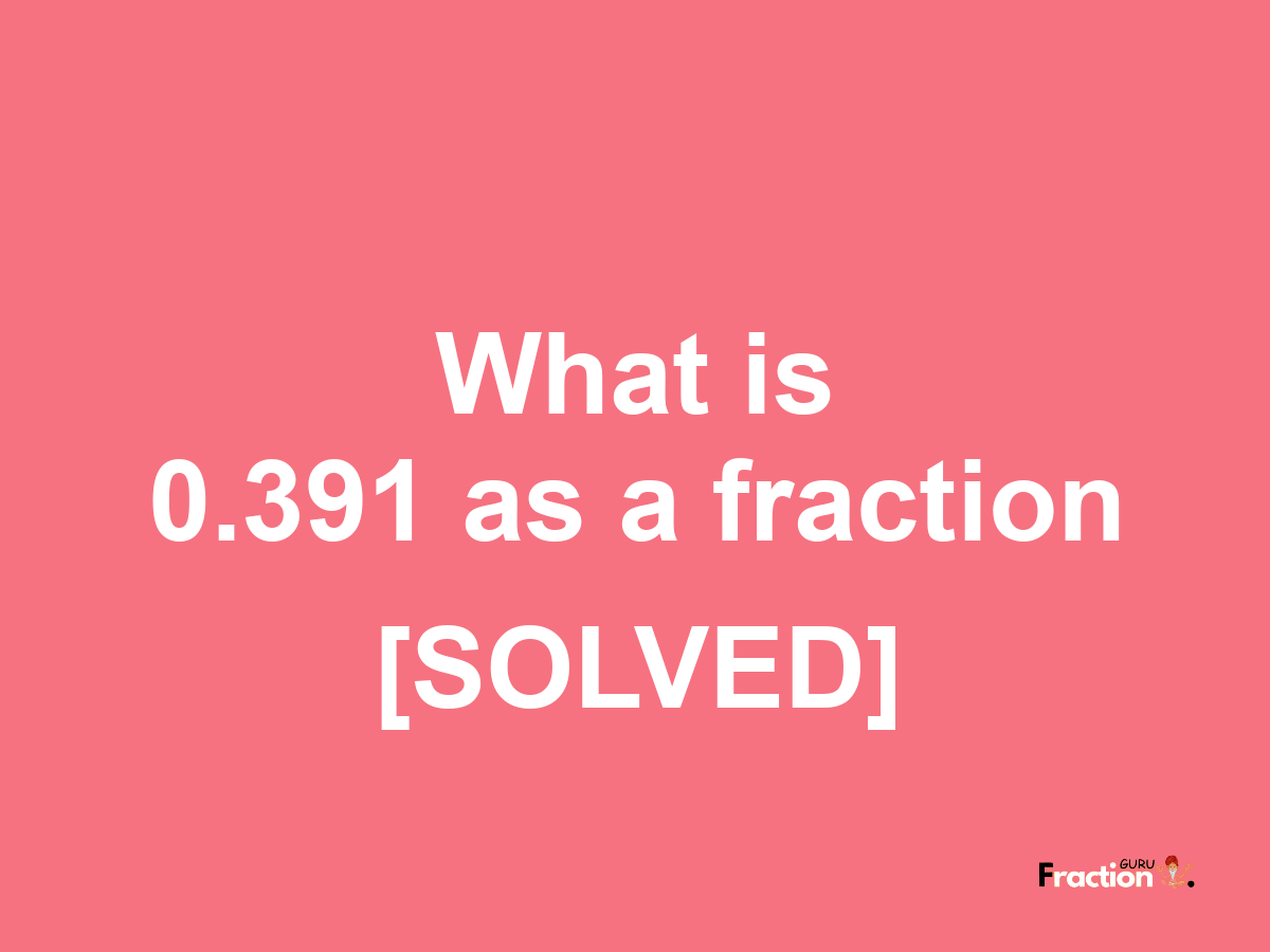 0.391 as a fraction