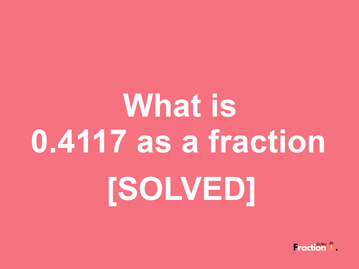 0.4117 as a fraction