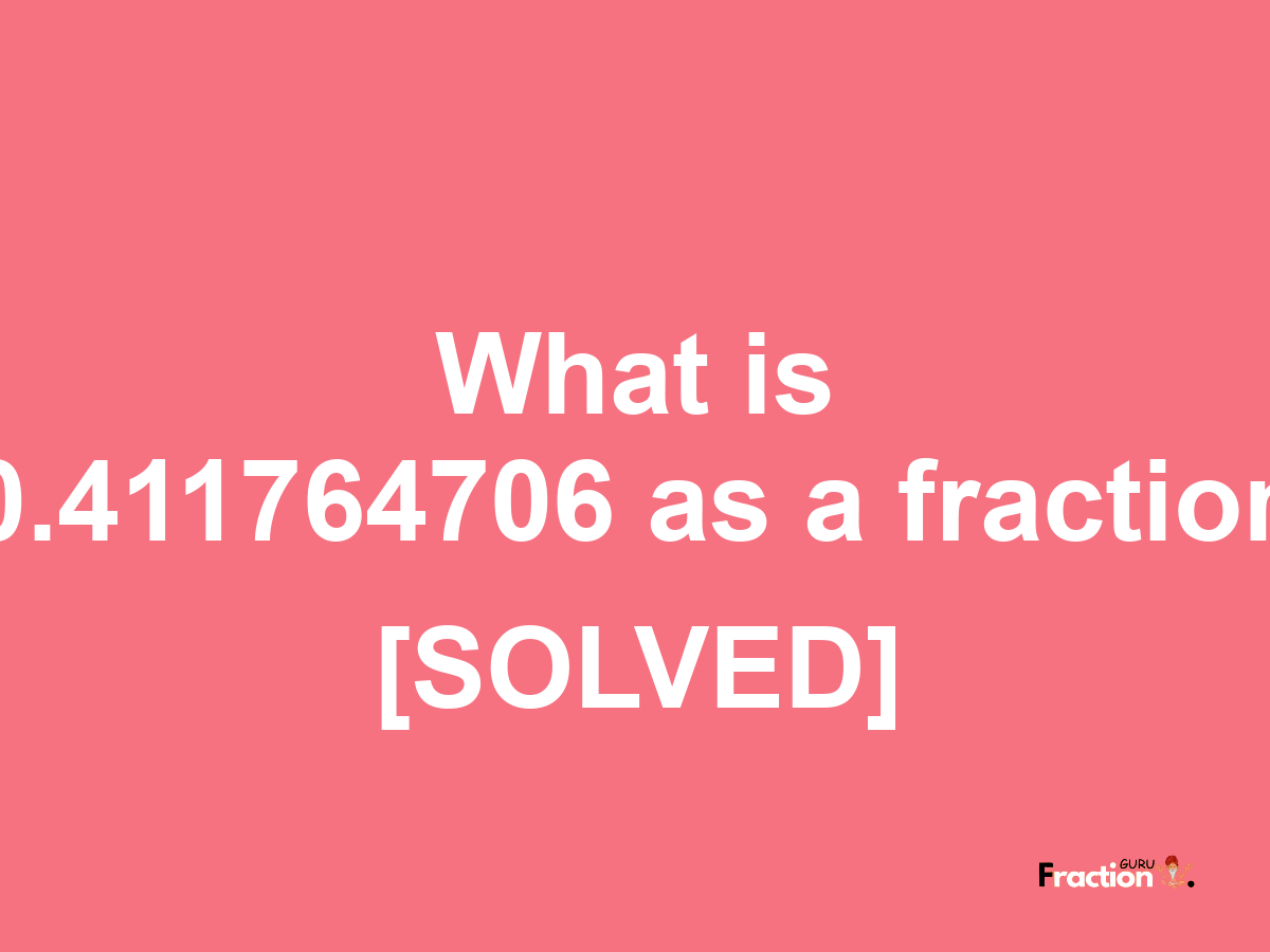 0.411764706 as a fraction