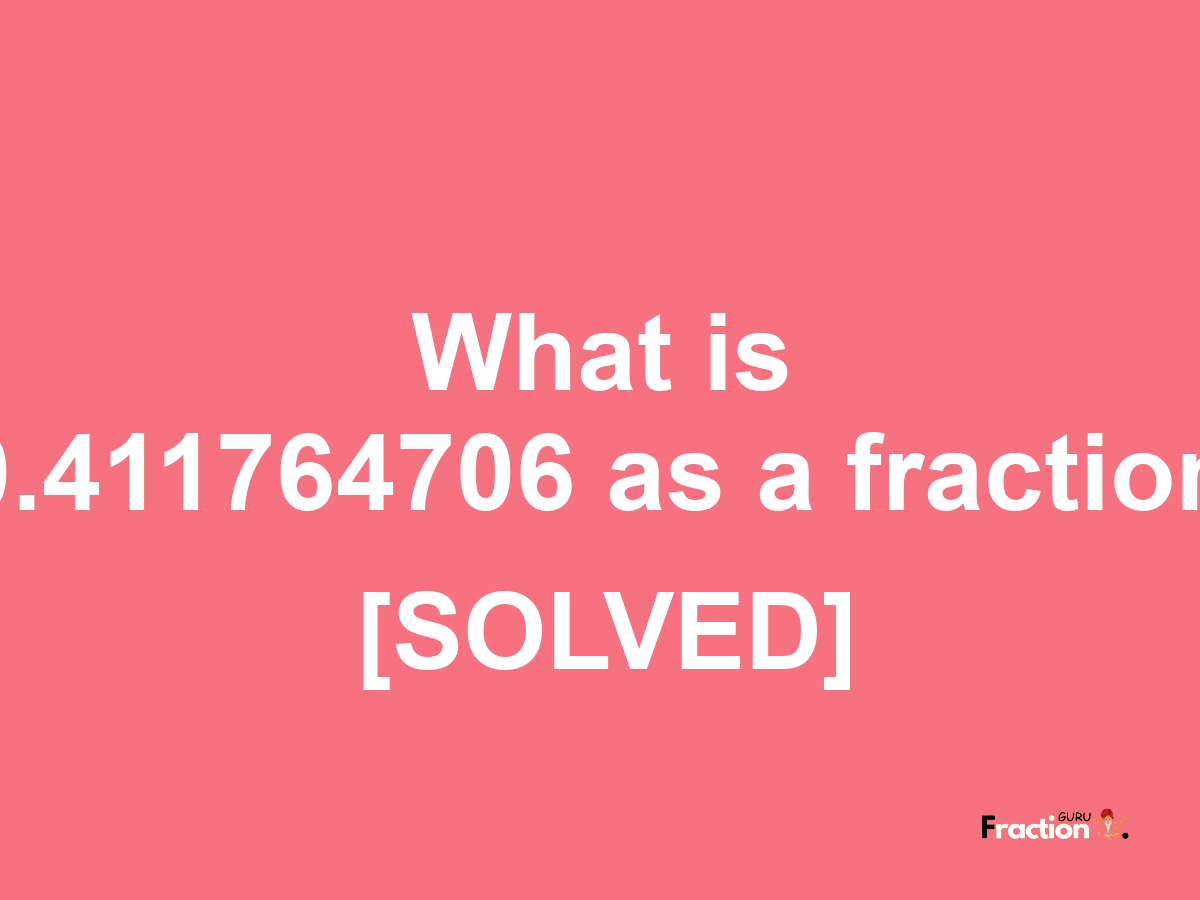 0.411764706 as a fraction