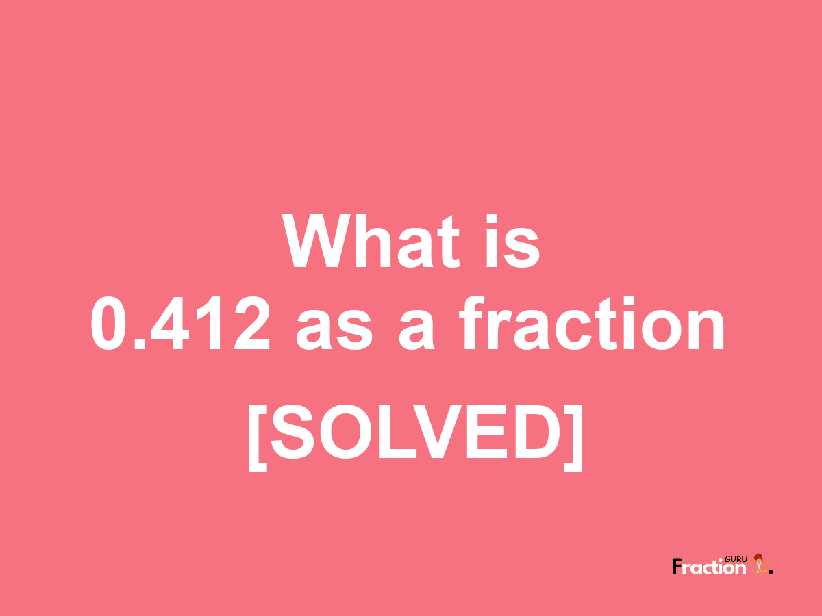 0.412 as a fraction