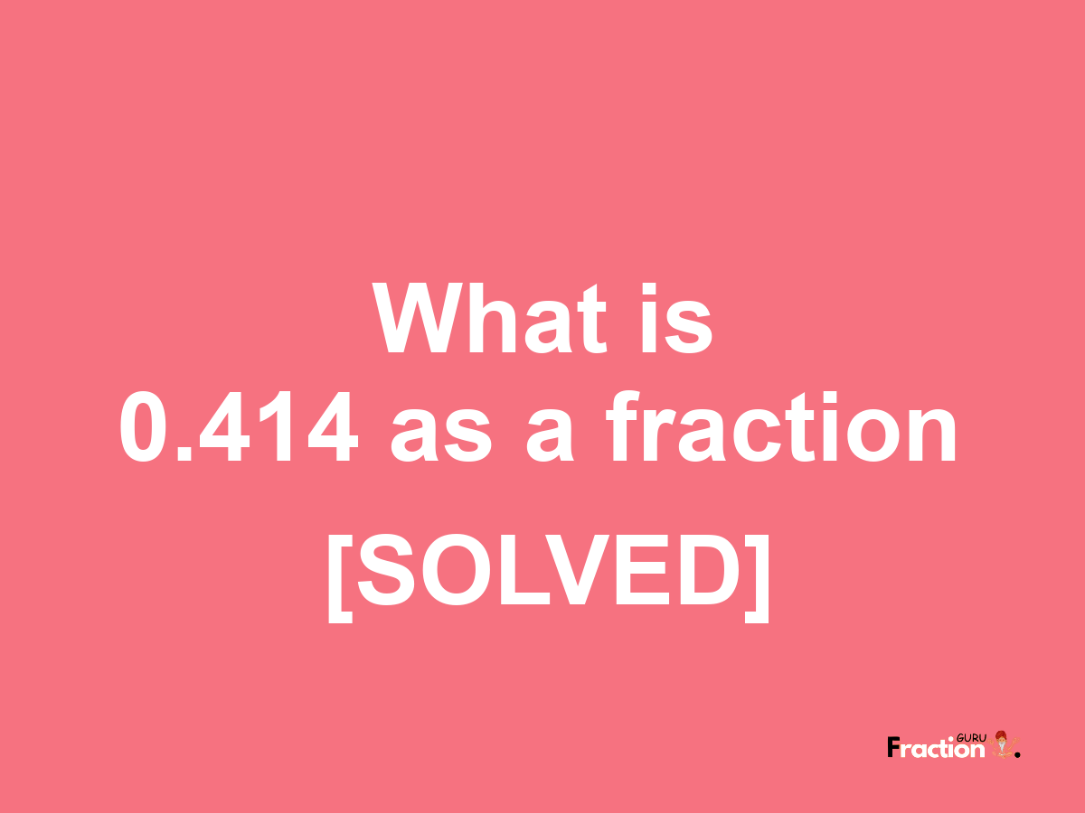 0.414 as a fraction