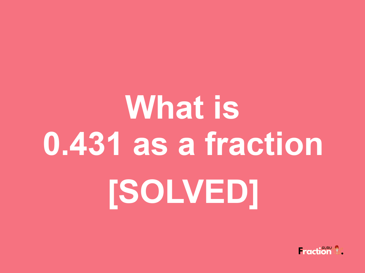 0.431 as a fraction