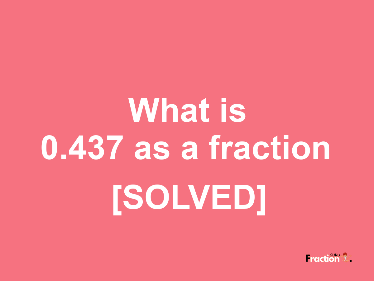 0.437 as a fraction