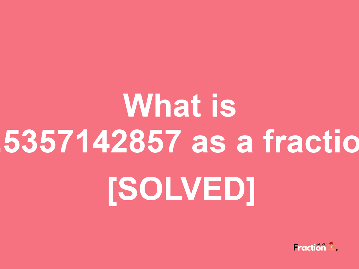 0.5357142857 as a fraction