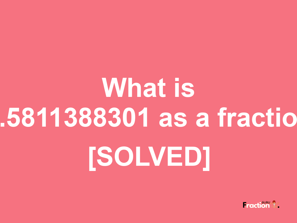 0.5811388301 as a fraction
