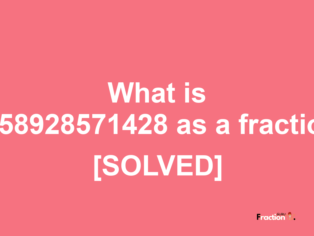 0.58928571428 as a fraction