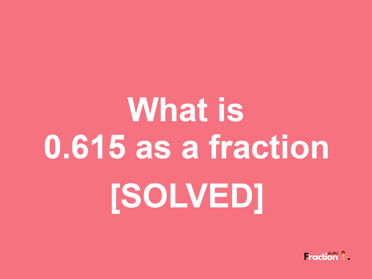 0.615 as a fraction